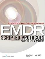 Eye Movement Desensitization and Reprocessing (EMDR) Scripted Protocols