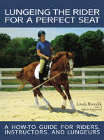 Jacket image for Lungeing the Rider for a Perfect Seat