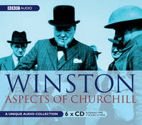 Winston: Aspects of Churchill WITH Churchill Remembered AND Never Give in AND Speaking for Themselves