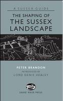 The Shaping of the Sussex Landscape Cover Image