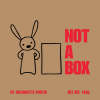 Not a Box Not a Box