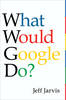 What Would Google Do? What Would Google Do?