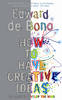 How to Have Creative Ideas