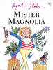 Mister Magnolia Mister Magnolia