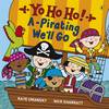 Yo Ho Ho! A-Pirating We'll Go Yo Ho Ho! A-Pirating We'll Go