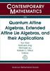 Jacket image for Quantum Affine Algebras, Extended Affine Lie Algebras, and Their Applications