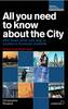 All You Need to Know About the City All You Need to Know About the City