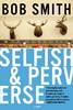 Selfish and Perverse Jacket Image for Selfish and Perverse