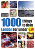 1000 Things to Do in London for Under �10