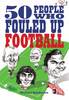 Jacket Image for 50 People Who Fouled Up Football